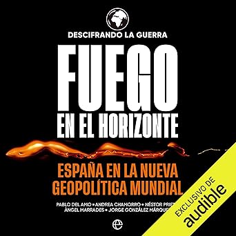 Audiolibro Fuego en el horizonte: España en la nueva geopolítica mundial Gratis