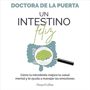 Audiolibro Un intestino feliz: Cómo la microbiota mejora tu salud mental y te ayuda a manejar las emociones Gratis