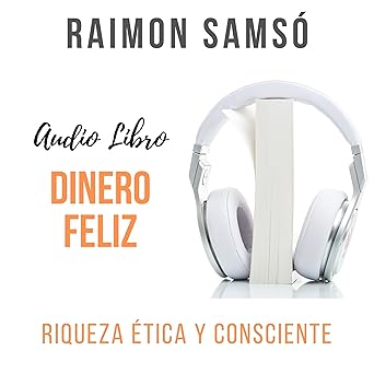 Audiolibro Dinero Feliz: Riqueza Ética y Consciente Gratis