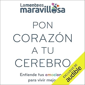 Audiolibro Pon corazón a tu cerebro: Entiende tus emociones para vivir mejor Gratis