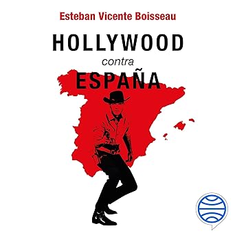 Audiolibro Hollywood contra España: Cien años perpetuando la Leyenda Negra Gratis