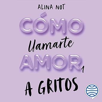 Audiolibro A gritos: Cómo llamarte amor 1 Gratis