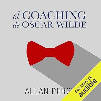 Audiolibro El coaching de Oscar Wilde: 99 píldoras de sabiduría para la felicidad de aquí y ahora Gratis