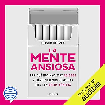 Audiolibro La mente ansiosa: De los cigarrillos a los teléfonos móviles. Y hasta el amor. Por qué nos hacemos adictos y cómo podemos terminar con los malos hábitos Gratis