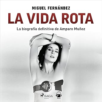 Audiolibro La vida rota: Biografía de Amparo Muñoz Gratis