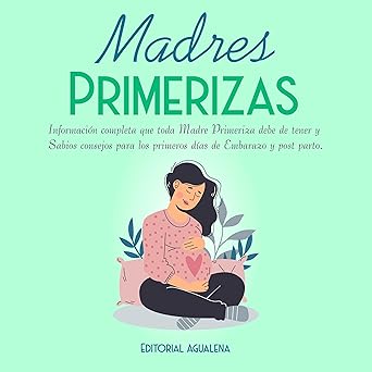 Audiolibro Madres Primerizas: Información completa que toda Madre primeriza debe de tener y Sabios consejos para los primeros días de Embarazo y post parto Gratis