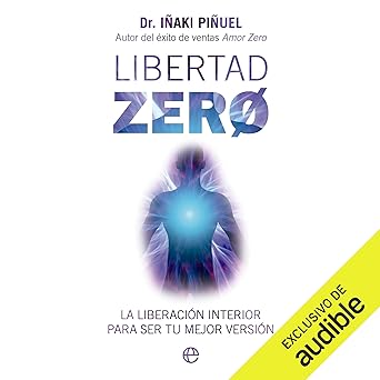 Audiolibro Libertad Zero: La liberación interior para ser tu mejor versión Gratis