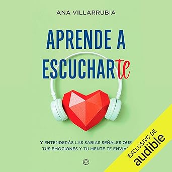 Audiolibro Aprende a escucharte: Y entenderás las sabias señales que tus emociones y tu mente te envían Gratis