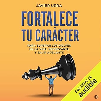 Audiolibro Fortalece tu carácter: Para superar los golpes de la vida