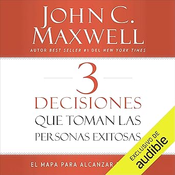 Audiolibro 3 Decisiones que toman las personas exitosas: El mapa para alcanzar el éxito Gratis