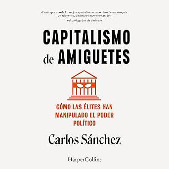 Audiolibro Capitalismo de amiguetes. Cómo las élites han manipulado el poder político Gratis