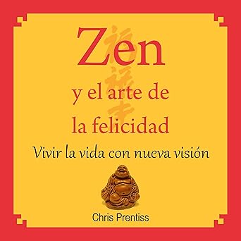Audiolibro Zen y el arte de la felicidad: Vivir la Vida con Nueva Visión Gratis