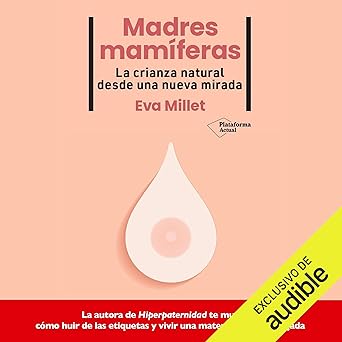 Audiolibro Madres mamíferas: La crianza natural desde una nueva mirada Gratis