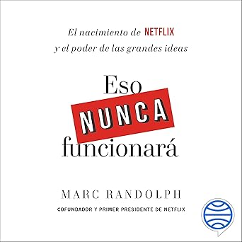Audiolibro Eso nunca funcionará: El nacimiento de Netflix y el poder de las grandes ideas Gratis