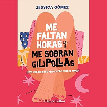 Audiolibro Me faltan horas y me sobran gilipollas: #39 ideas para quererte más y mejor. Gratis