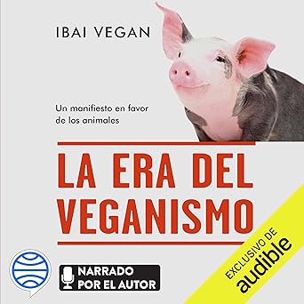 Audiolibro La era del veganismo: Un manifiesto en favor de los animales Gratis