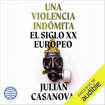 Audiolibro Una violencia indómita: El siglo XX europeo Gratis