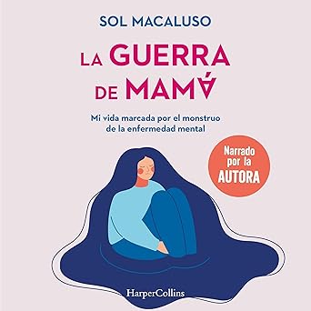 Audiolibro La guerra de mamá. Mi vida marcada por el monstruo de la enfermedad mental Gratis