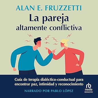Audiolibro La pareja altamente conflictiva: Guía de terapia dialéctico-conductual para encontrar paz