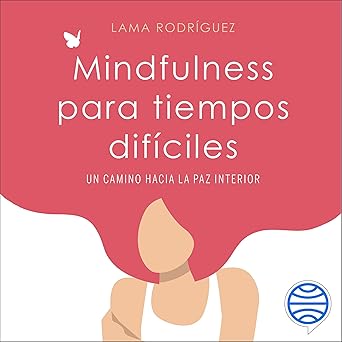 Audiolibro Mindfulness para tiempos difíciles: Un camino hacia la paz interior Gratis
