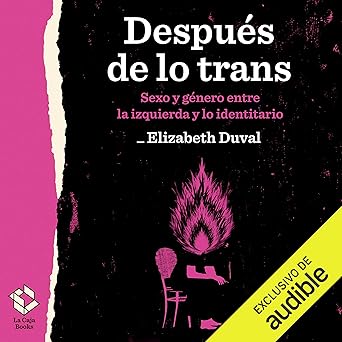 Audiolibro Después de lo trans: Sexo y género entre la izquierda y lo identitario Gratis