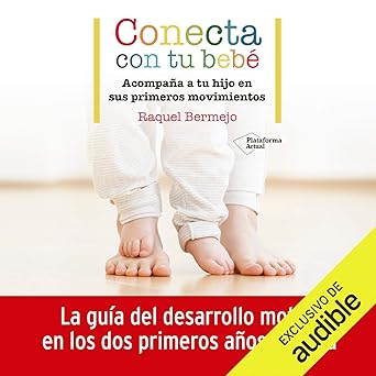 Audiolibro Conecta con tu bebe: Acompaña a tu hijo en sus primeros movimientos Gratis
