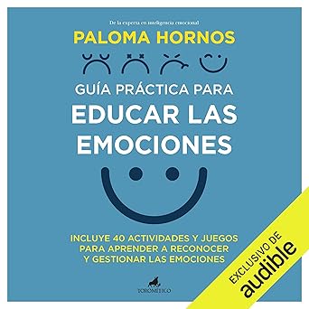 Audiolibro Guía práctica para educar las emociones: Incluye 40 actividades y juegos para aprender a reconocer y gestionar las emociones Gratis