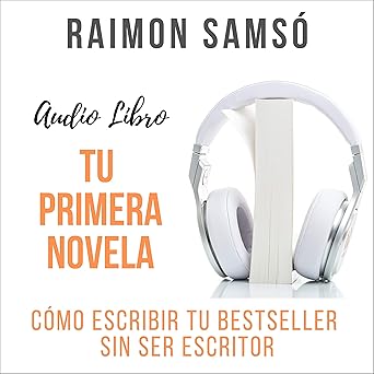 Audiolibro Tu Primera Novela: Cómo Escribir Tu Bestseller Sin Ser Escritor Gratis