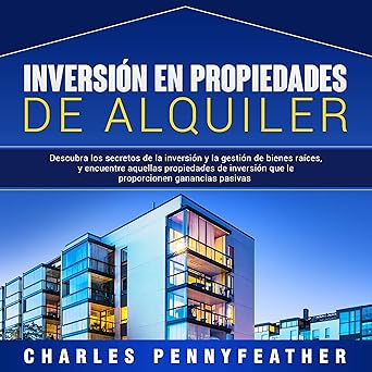 Audiolibro Inversión en Propiedades De Alquiler: Descubra Los Secretos De La Inversión Y La Gestión De Bienes Raíces