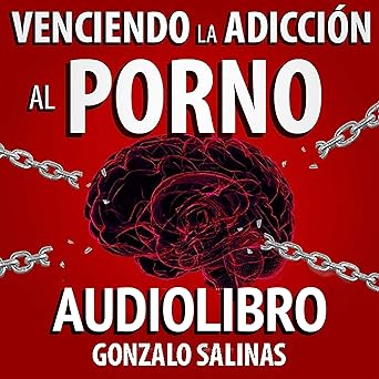 Audiolibro Venciendo la Adicción al Porno: 7 Pasos para tener una Vida Sexual Sana Gratis