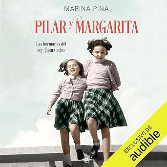 Audiolibro Pilar y Margarita: Las hermanas del rey Juan Carlos Gratis