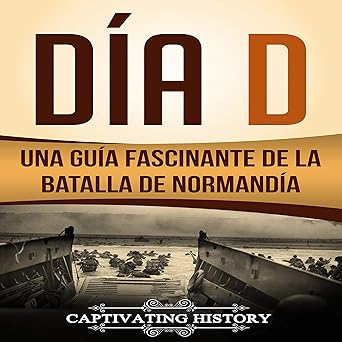 Audiolibro Día D: Una Guía Fascinante de la Batalla de Normandía Gratis