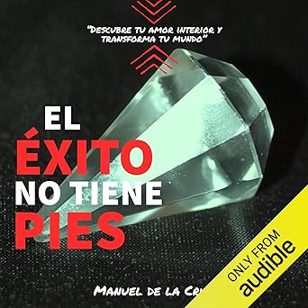 Audiolibro El éxito no tiene pies: Descubre tu amor interior y transforma tu mundo Gratis