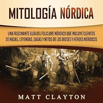 Audiolibro Mitología Nórdica: Una Fascinante Guía Del Folclore Nórdico Que Incluye Cuentos De Hadas