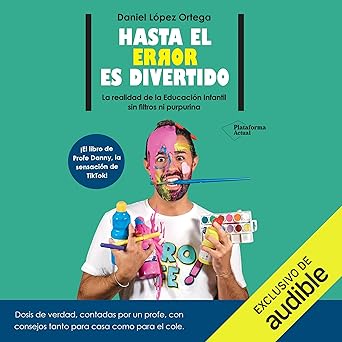 Audiolibro Hasta el error es divertido: La realidad de la Educación Infantil sin filtros ni purpurina Gratis