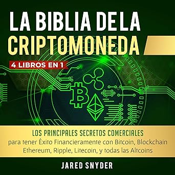 Audiolibro La Biblia Dela Criptomoneda: 4 Libros en 1: Los Principales Secretos Comerciales para tener Exito Financieramente con Bitcoin