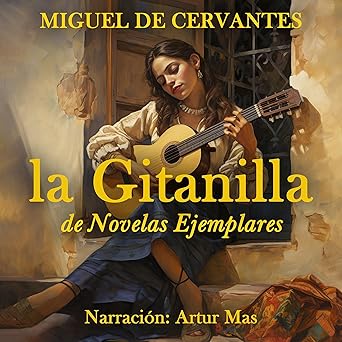 Audiolibro La Gitanilla: De Novelas Ejemplares Gratis