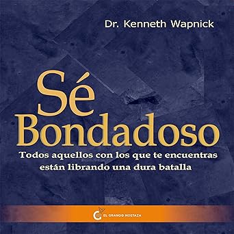 Audiolibro Sé bondadoso: Todos aquellos con los que te encuentras están librando una dura batalla Gratis