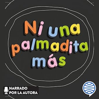 Audiolibro Ni una palmadita más: 79 preguntas sobre crianza sin violencia