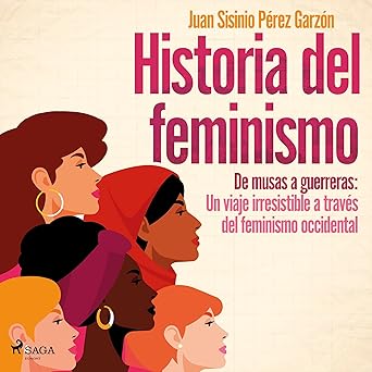 Audiolibro Historia del feminismo: De musas a guerreras: Un viaje irresistible a través del feminismo occidental Gratis