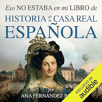 Audiolibro Eso no estaba en mi libro de historia de la casa real española Gratis