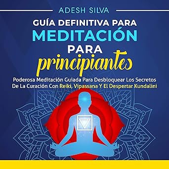 Audiolibro Guía Definitiva Para Meditación Para Principiantes: Poderosa Meditación Guiada Para Desbloquear los Secretos de la Curación con Reiki