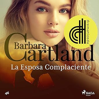 Audiolibro La Esposa Complaciente: La Colección Eterna de Barbara Cartland 46 Gratis