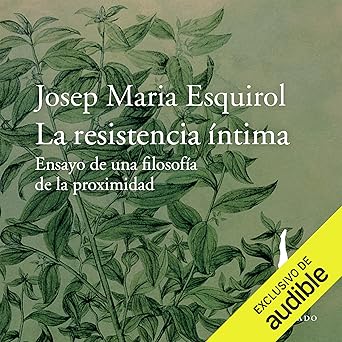 Audiolibro La resistencia íntima: Ensayo de una filosofía de la proximidad Gratis