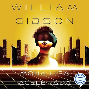 Audiolibro Mona Lisa acelerada nº 03: Trilogía de Sprawl 3 Gratis