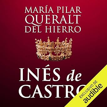 Audiolibro Inés De Castro: La leyenda de la mujer que reinó después de morir Gratis