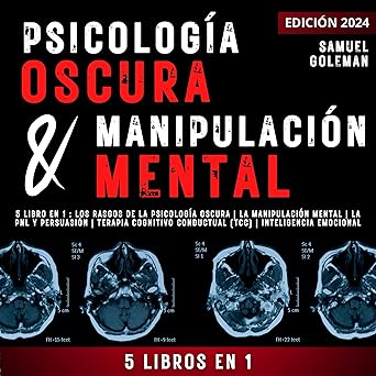 Audiolibro Psicología oscura & manipulación mental: 5 libros en 1: Los Rasgos de la Psicología Oscura; La Manipulación Mental; La PNL y Persuasión; Terapia Cognitivo Conductual (TCC); Inteligencia Emocional Gratis