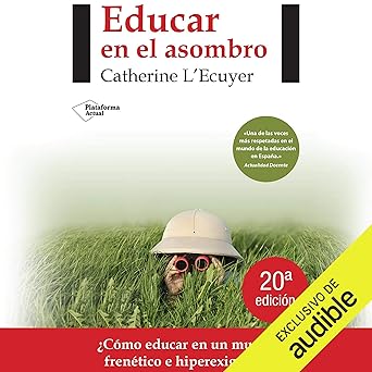 Audiolibro Educar en el asombro: ¿Cómo educar en un mundo frenético e hiperexigente? Gratis