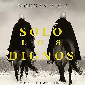 Audiolibro Solo los Dignos: El Camino del Acero