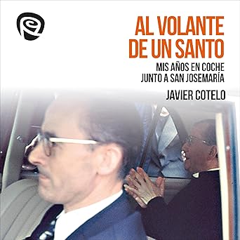 Audiolibro Al Volante de un Santo: Mis Años en Coche Junto a San Josemaría Gratis